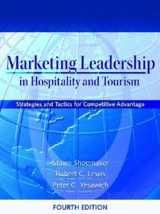 Marketing Leadership in Hospitality and Tourism : Strategies and Tactics for Competitive Advantage