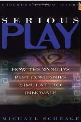 Serious Play: How the World’s Best Companies Simulate to Innovate