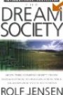 The Dream Society: How the Coming Shift from Information to Imagination Will Transform Your Business
