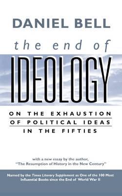 The End of Ideology: On the Exhaustion of Political Ideas in the Fifties, with “The Resumption of History in the New Century”