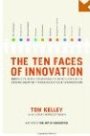 The Ten Faces of Innovation: IDEO’s Strategies for Defeating the Devil’s Advocate and Driving Creativity Throughout Your Organization