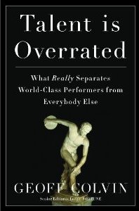 Talent is Overrated: What Really Separates World-Class Performers from EverybodyElse