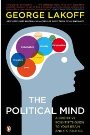 The Political Mind: A Cognitive Scientist’s Guide to Your Brain and Its Politics