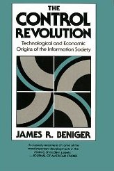 The Control Revolution: Technological and Economic Origins of the Information Society 