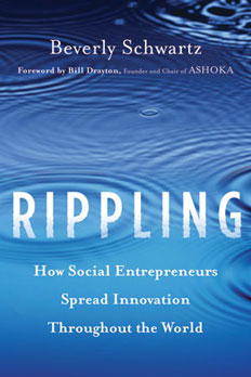 Rippling: How Social Entrepreneurs Spread Innovation Throughout the World 