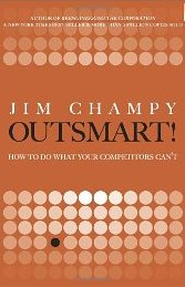 Outsmart!: How to Do What Your Competitors Can’t