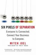 Six Pixels of Separation: Everyone Is Connected. Connect Your Business to Everyone
