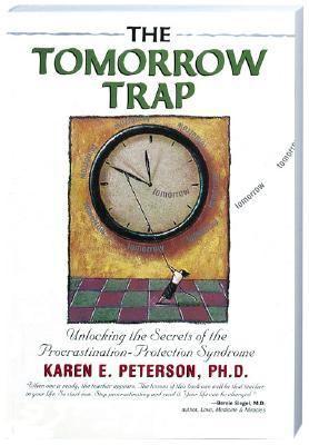 The Tomorrow Trap: Unlocking the Secrets of the Procrastination-Protection Syndrome