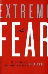 Extreme Fear: The Science of Your Mind in Danger