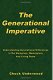 The Generational Imperative: Understanding Generational Differences in the Workplace, Marketplace, and Living