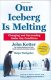 Our Iceberg Is Melting: Changing and Succeeding Under Any Conditions 
