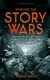 Winning The Story Wars: Why Those Who Tell (and Live) the Best Stories Will Rule the Future 