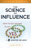 The Science of Influence: How to Get Anyone to Say \\