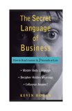 The Secret Language of Business: How to Read Anyone in 3 Seconds or Less