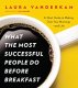 What the Most Successful People Do Before Breakfast: A Short Guide to Making Over Your Mornings– and Life