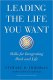 Leading the Life You Want: Skills for Integrating Work and Life